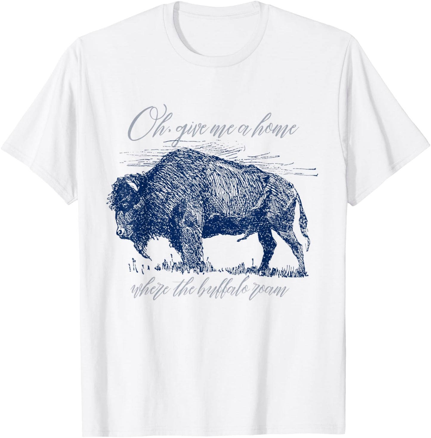 Give Me A Home Where The Buffalo Roam Prairie On The Range T-Shirt - T-Shirt | White