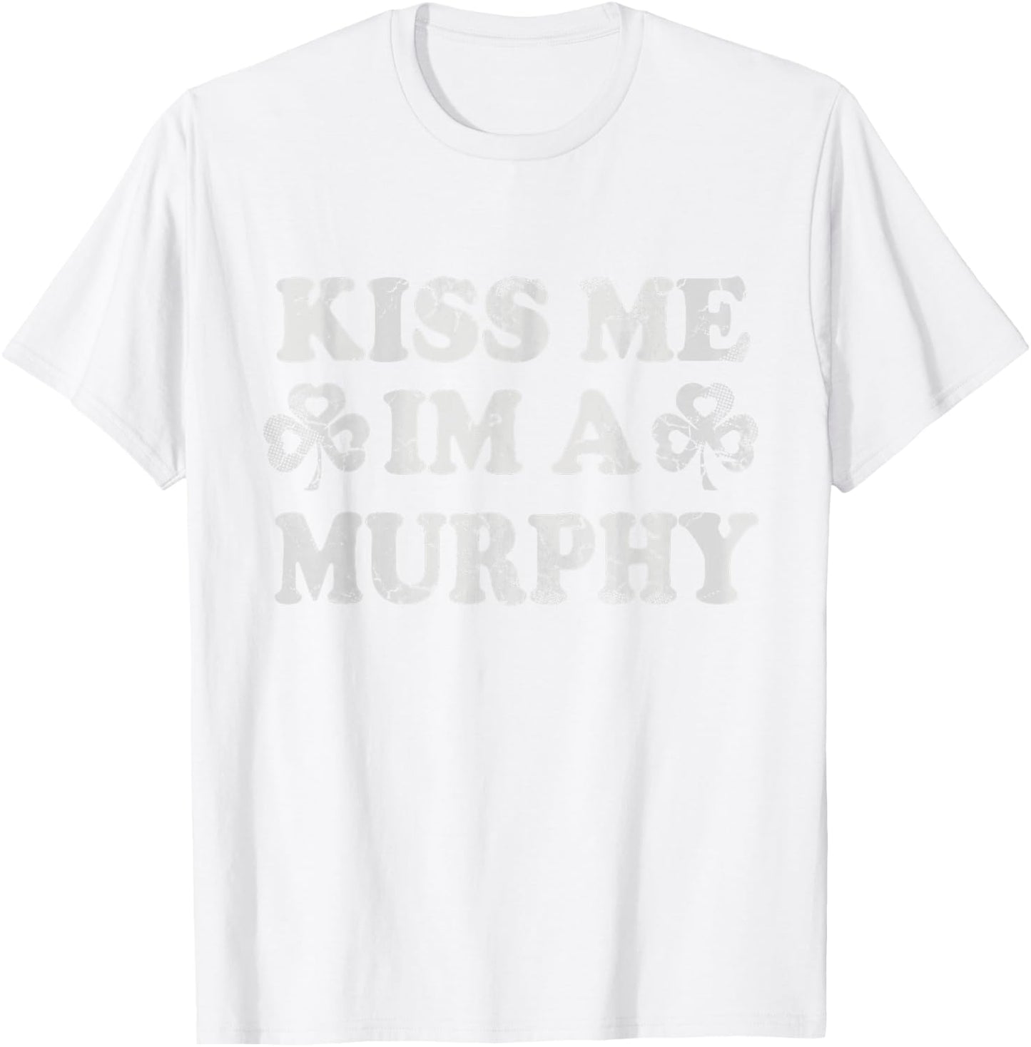 Kiss Me I'm A Murphy Irish St Patricks Day Men Women Kids T-Shirt - T-Shirt | White