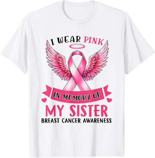 I Wear Pink In Memory Of My Sister Breast Cancer Awareness T-Shirt - T-Shirt | White