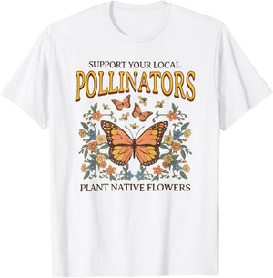 Support Your Local Pollinators Plant Native Flowers T-Shirt - T-Shirt | White