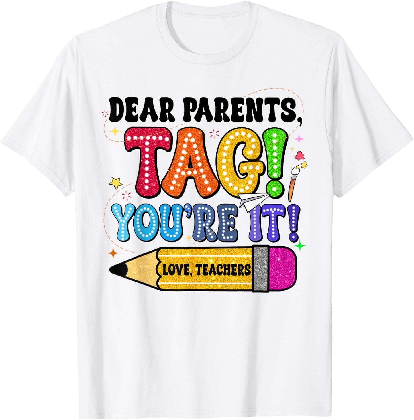 End Of Year Student Dear Parents Tag You're It Love Teachers Women T-Shirt - T-Shirt | White