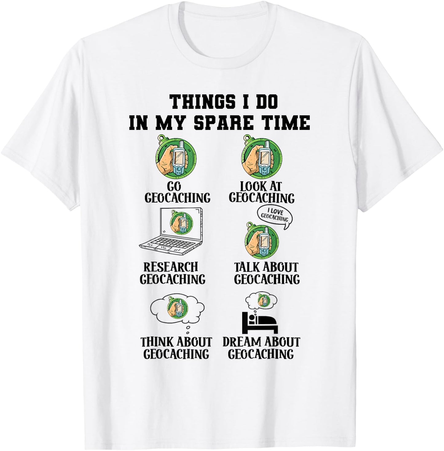 Things I Do in My Spare Time Geocaching Geocacher T-Shirt - T-Shirt | White