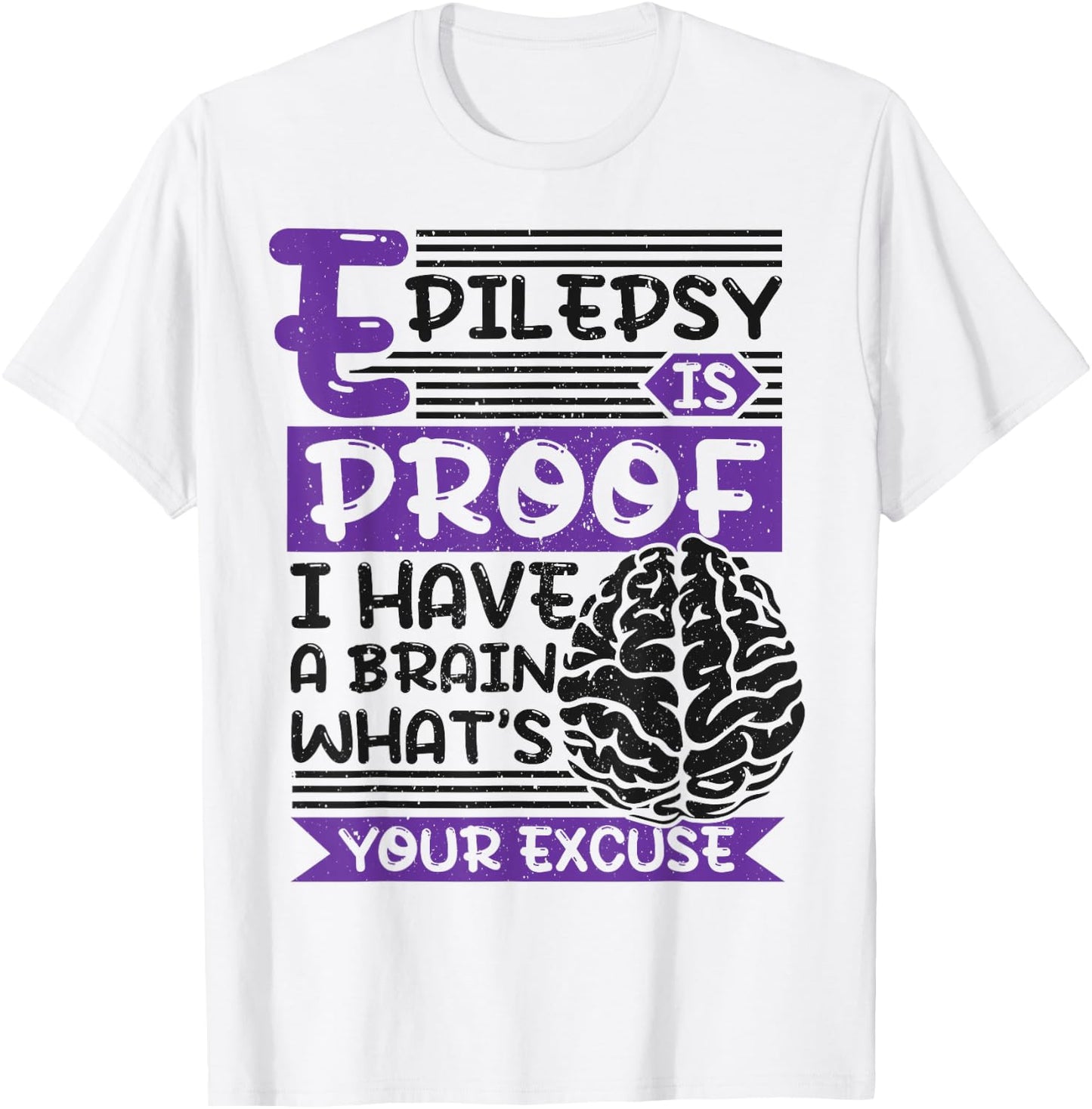 Epilepsy Is Proof I Have Brain What'S Your Excuse, Epilepsy T-Shirt - T-Shirt | White