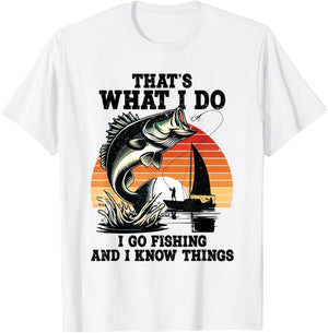 That's What I Do Go Fishing And I Know Things Funny Sayings T-Shirt - T-Shirt | White