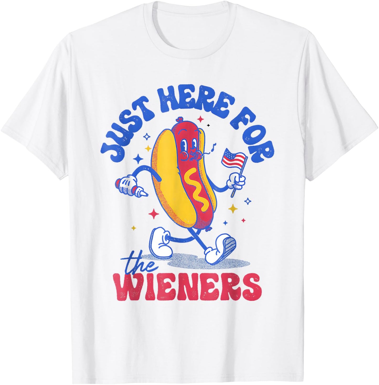 Hot Dog I'm Just Here for The Wieners Funny Fourth of July T-Shirt - T-Shirt | White