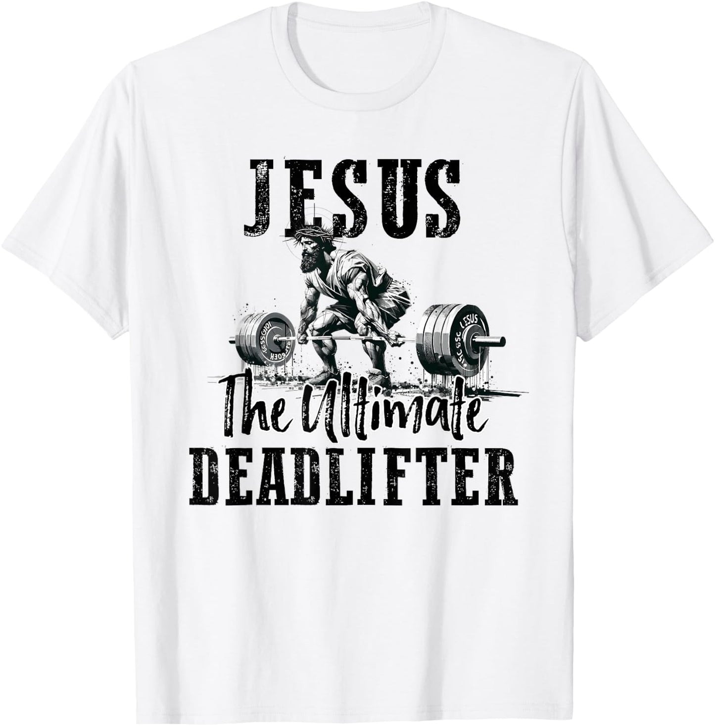 Jesus The Ultimate Deadlifter Workout Gym and Faith T-Shirt - T-Shirt | White