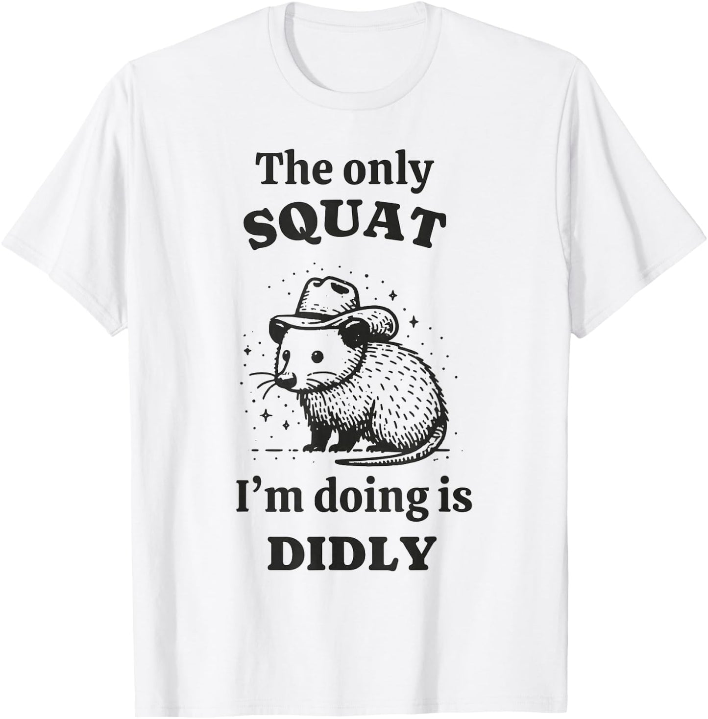 Rat The only squat I'm doing is didly T-Shirt - T-Shirt | White