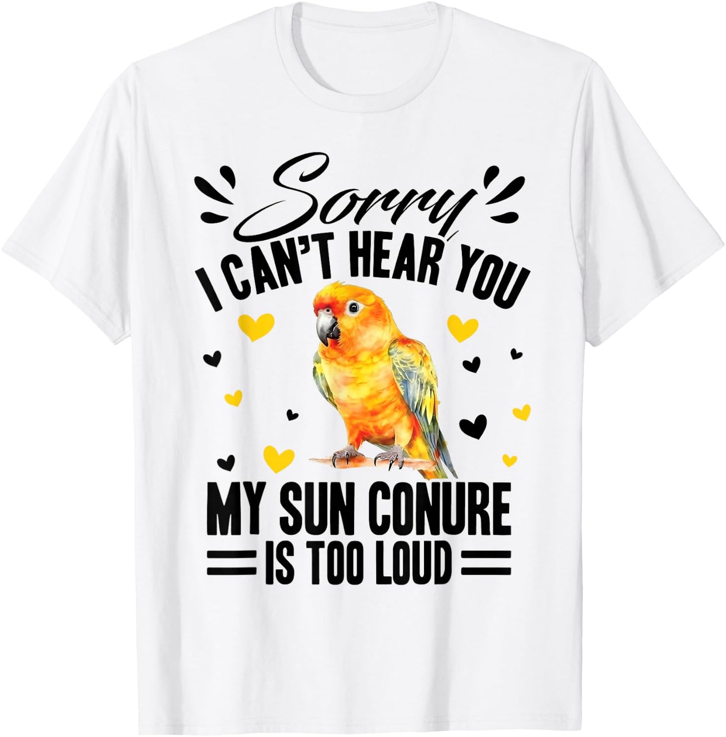 Sun Conure Bath Sunconure Sun Conure Food Sun Conures T-Shirt - T-Shirt | White