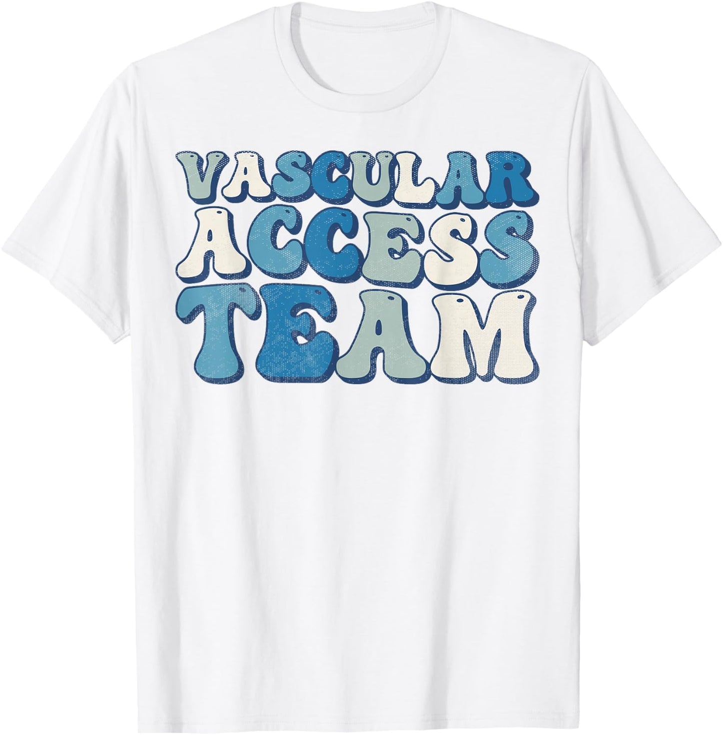 Vascular Access Team Nursing RN Nurse Appreciation Groovy T-Shirt - T-Shirt | White