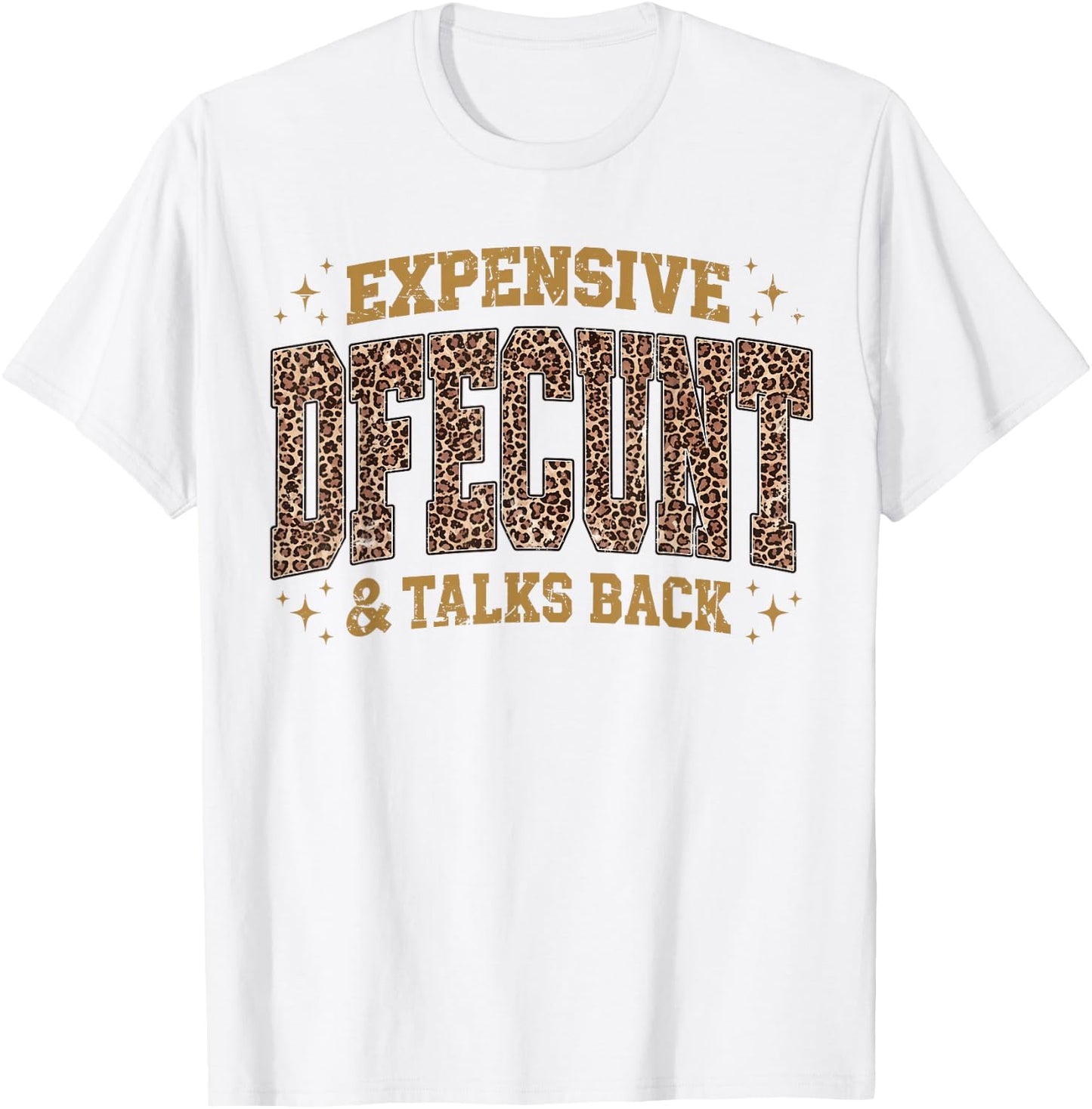 Leopard Expensive Difficult and Talks Back Funny Saying T-Shirt - T-Shirt | White