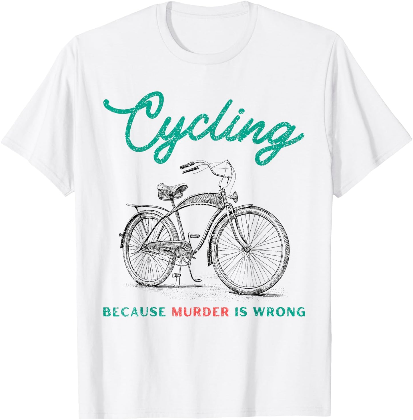 Cycling Because Murder Is Wrong Cycling T-Shirt - T-Shirt | White