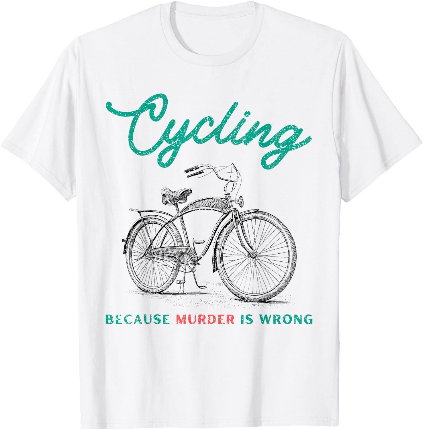 Cycling Because Murder Is Wrong Cycling T-Shirt - T-Shirt | White