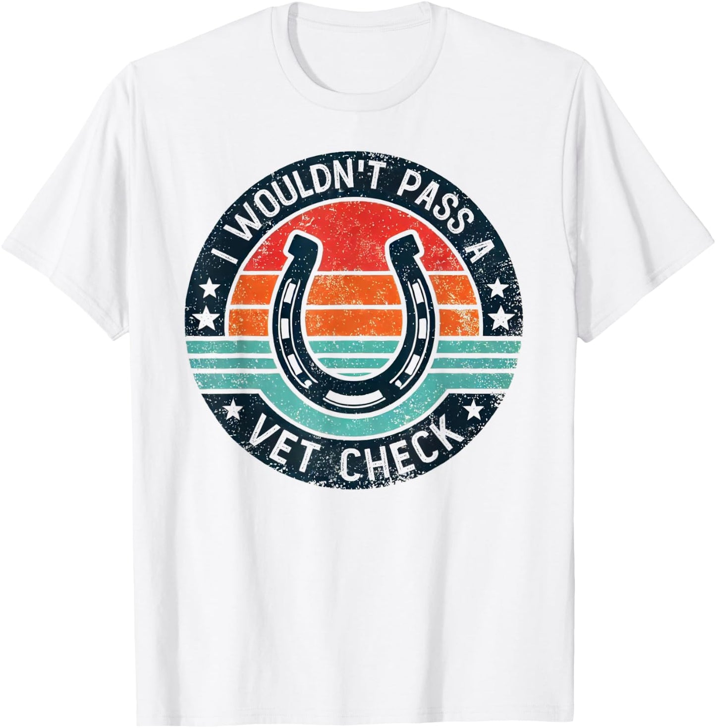 I Wouldn't Pass A Vet Check Horseback Riding Men Women T-Shirt - T-Shirt | White