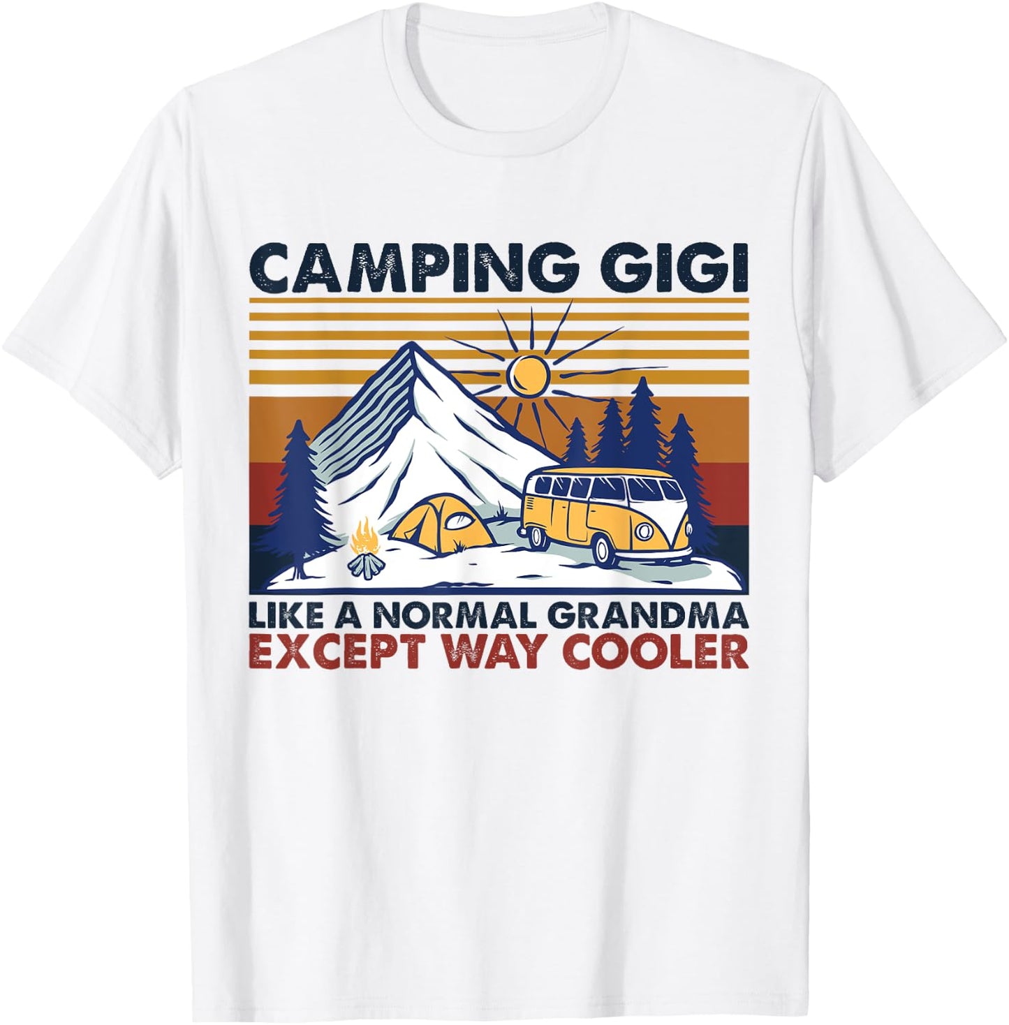 Camping Gigi Like A Normal Grandma Except Way Cooler T-Shirt - T-Shirt | White