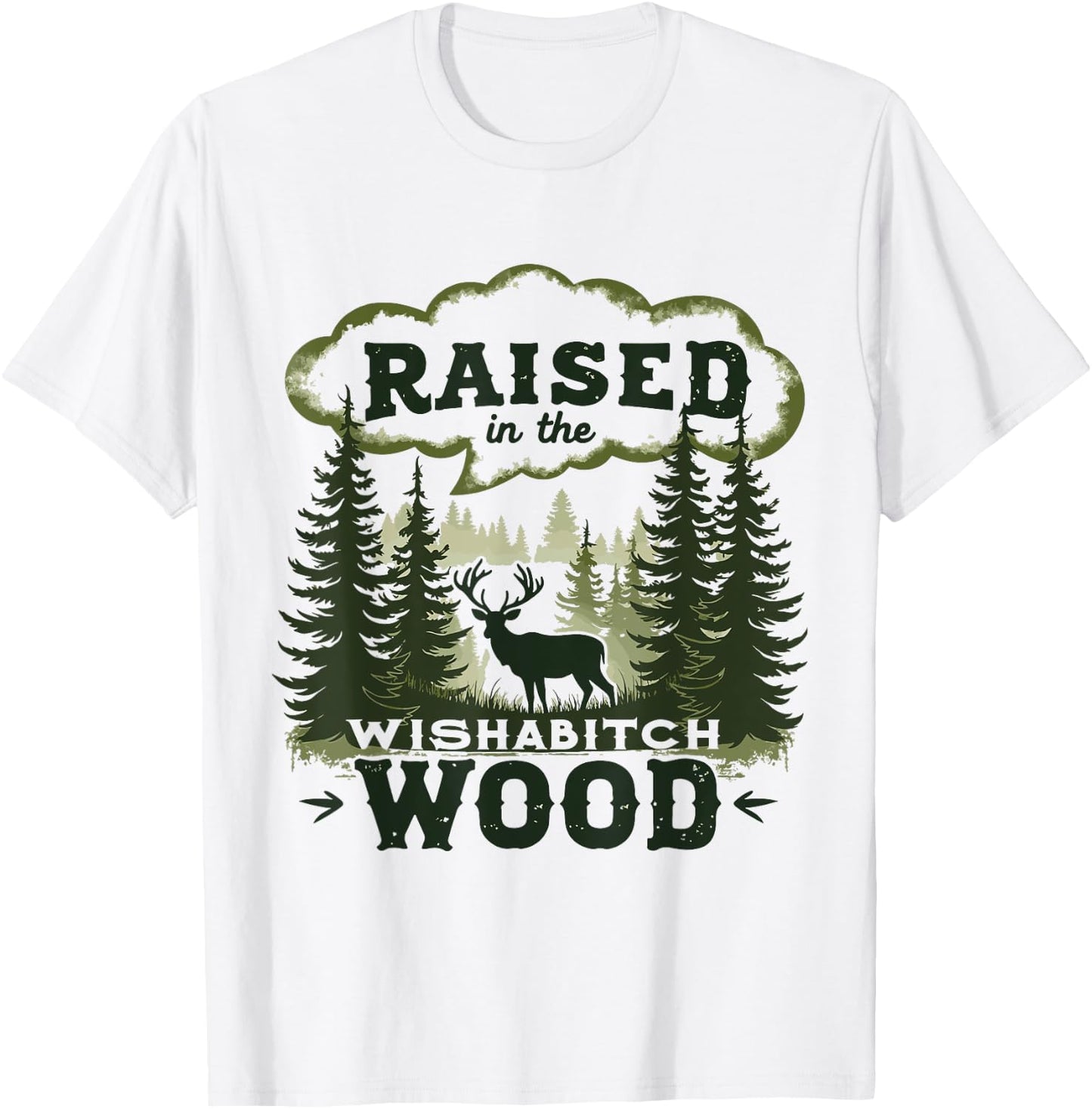Raised In The Wishabitch Woods - Funny Camping Hunting Lover T-Shirt - T-Shirt | White