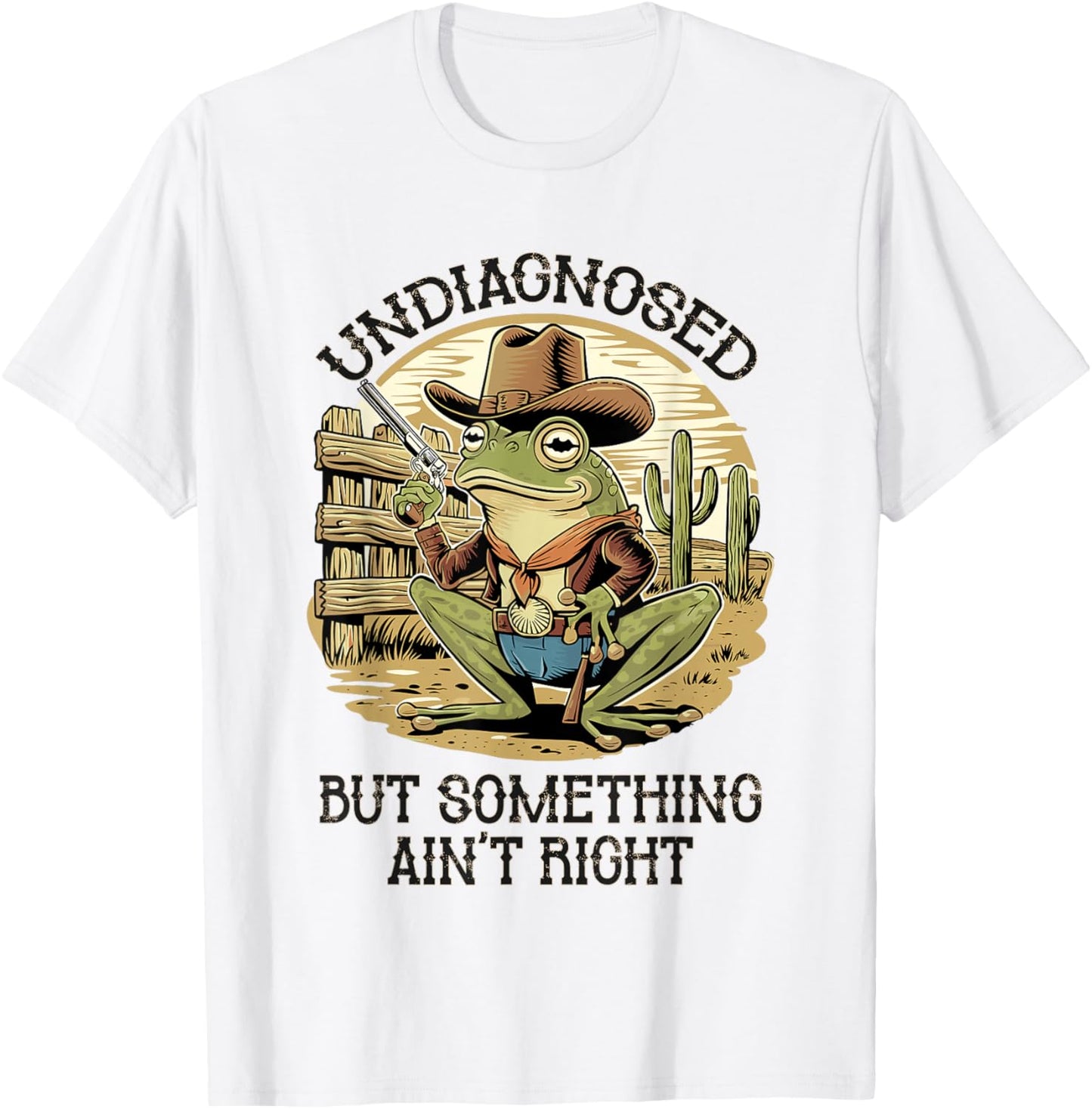 Undiagnosed But Something Ain't Right Funny Cowboy Frog T-Shirt - T-Shirt | White