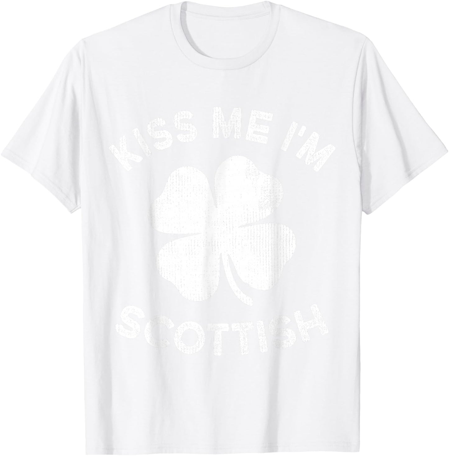 Kiss Me I'm Scottish St Patricks Day Scotland T-Shirt - T-Shirt | White