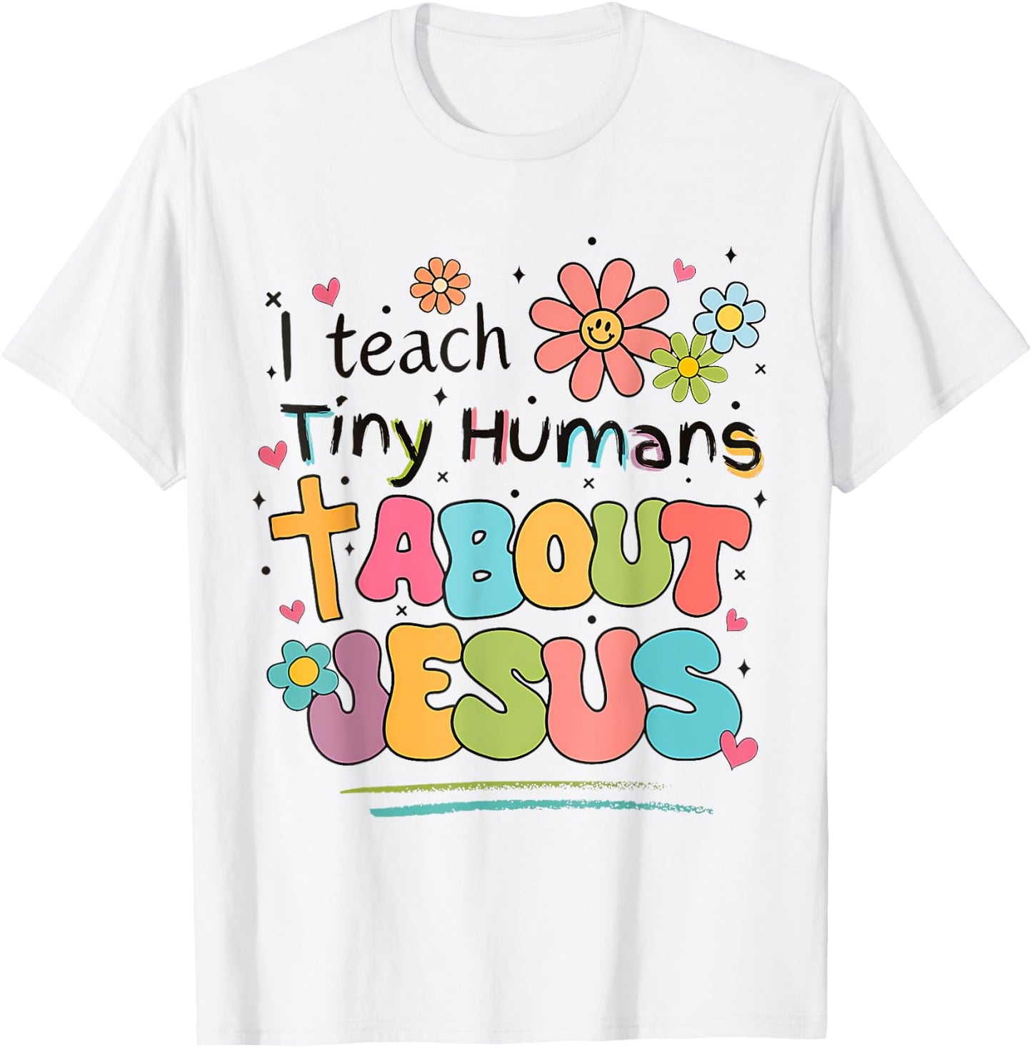 I Teach Tiny Humans About Jesus Christian Bible Teacher T-Shirt - T-Shirt | White