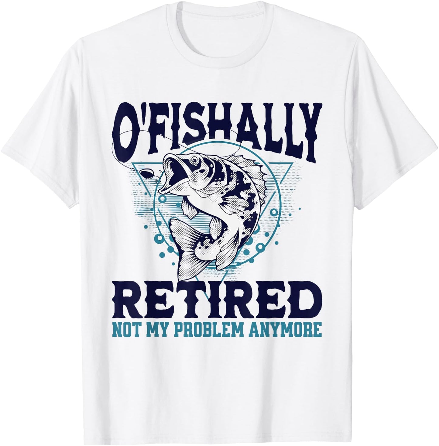 Funny O'fishally Retired Fisherman Retirement Fishing T-Shirt - T-Shirt | White