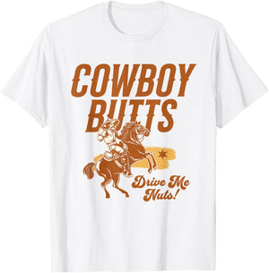 Cowboy Butts Drive Me Nuts Country Cowgirl Western Graphic T-Shirt - T-Shirt | White