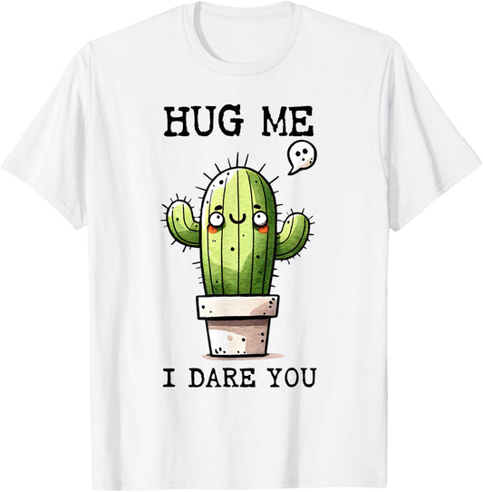 Funny Retro Sarcasm Quote Cute Cactus Hug Me I Dare You T-Shirt - T-Shirt | White