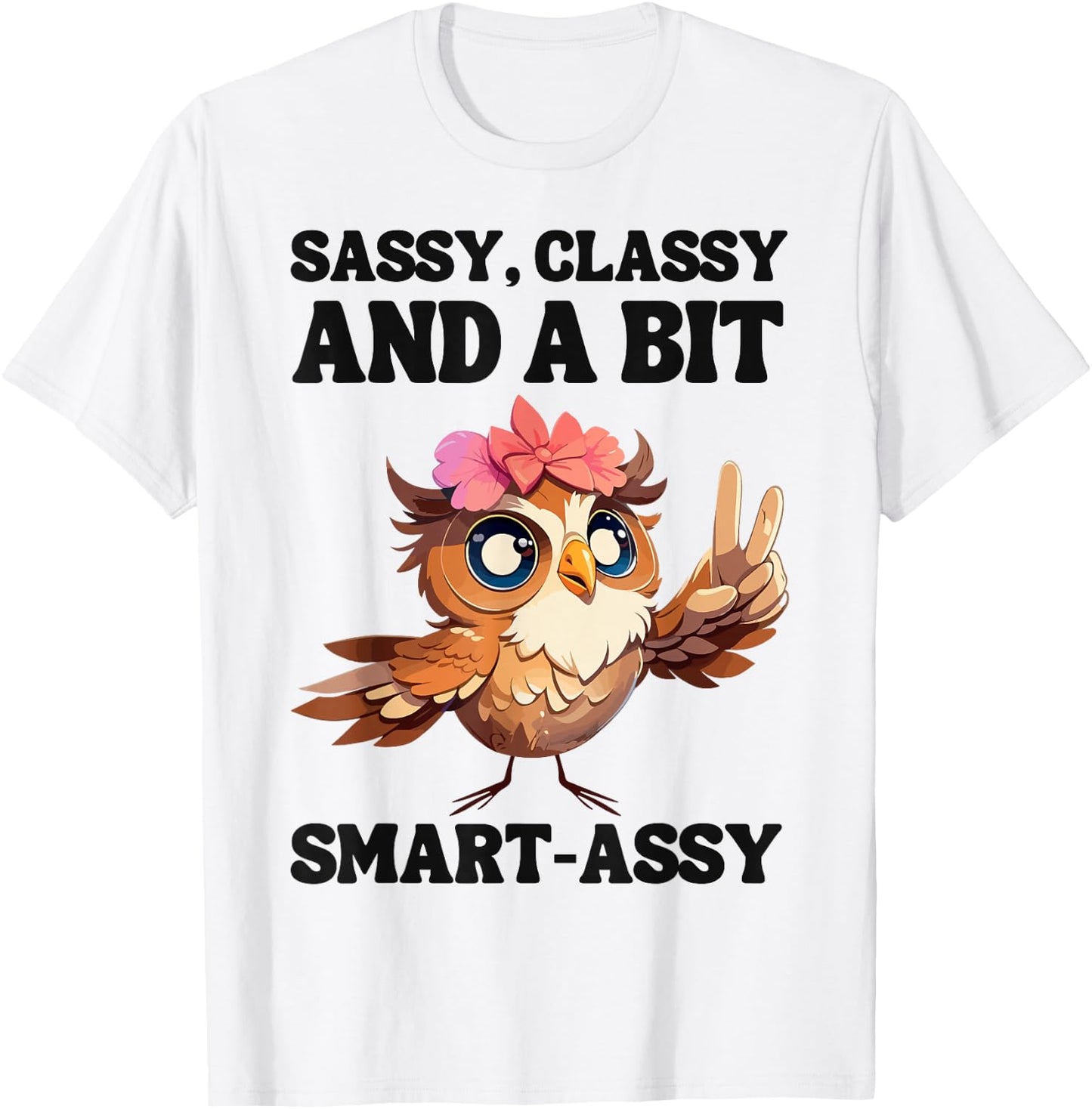 Owl Sassy, classy, and a bit smart-assy T-Shirt - T-Shirt | White