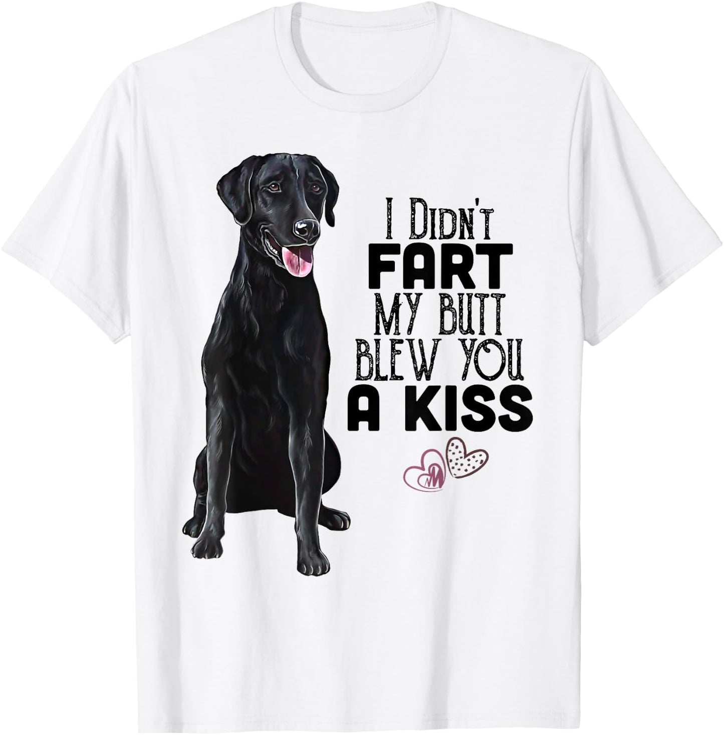 Black Lab, I Didn't Fart My Butt Blew You A Kiss, Labrador T-Shirt - T-Shirt | White