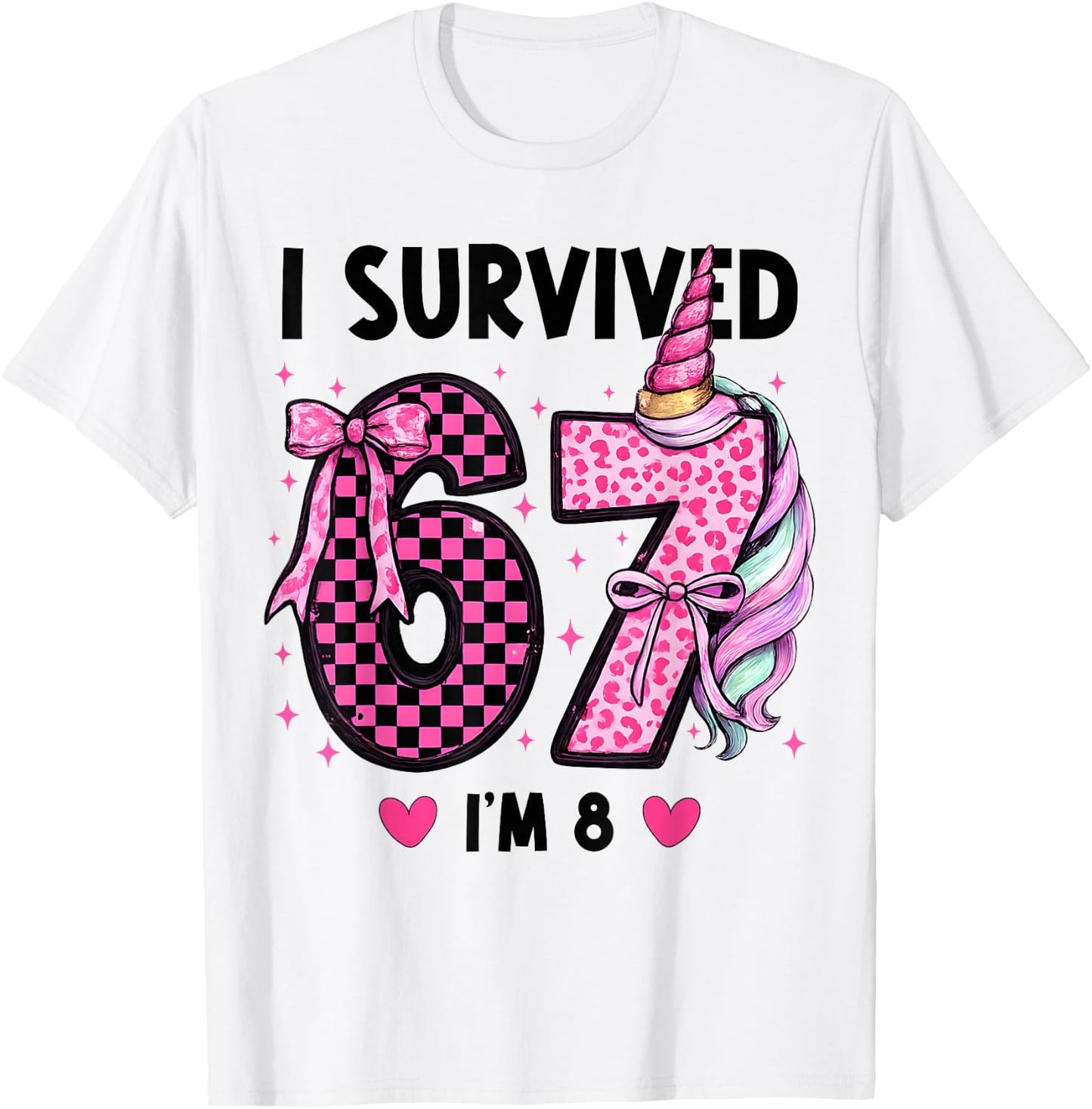 I Survived 6 7 Now I'm 8 Birthday Girl 67 Meme Girls Kids T-Shirt - T-Shirt | White
