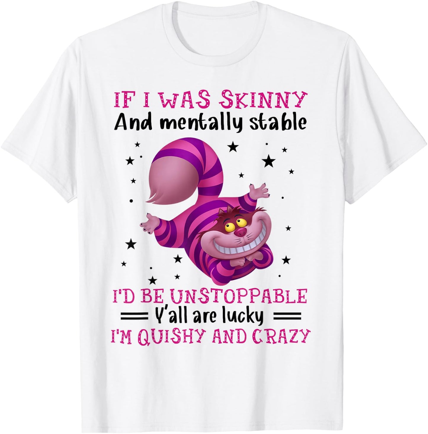If I Was Skinny And Mentally Stable I’d Be Unstoppable Y’all T-Shirt - T-Shirt | White