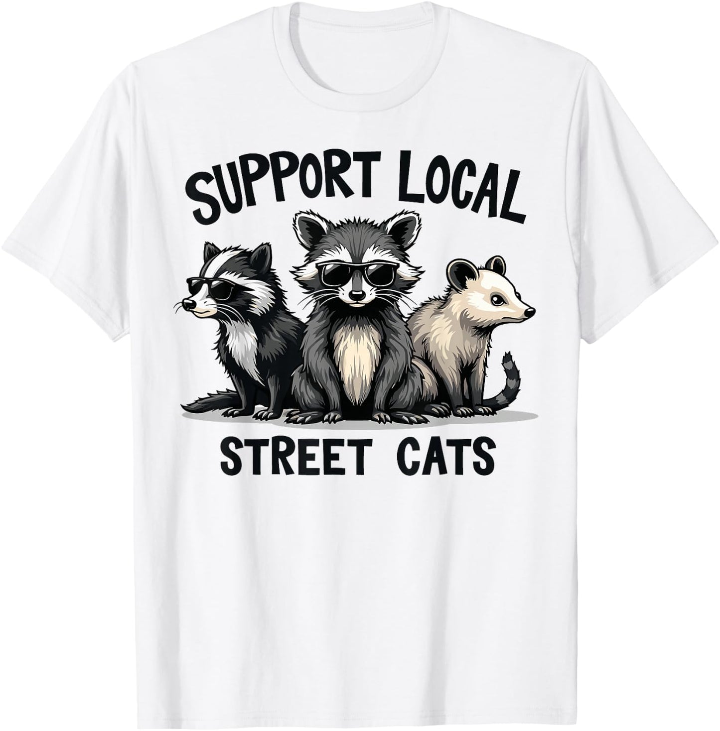 Support Local Street Cats Skunk Raccoon Opossum Funny Art T-Shirt - T-Shirt | White