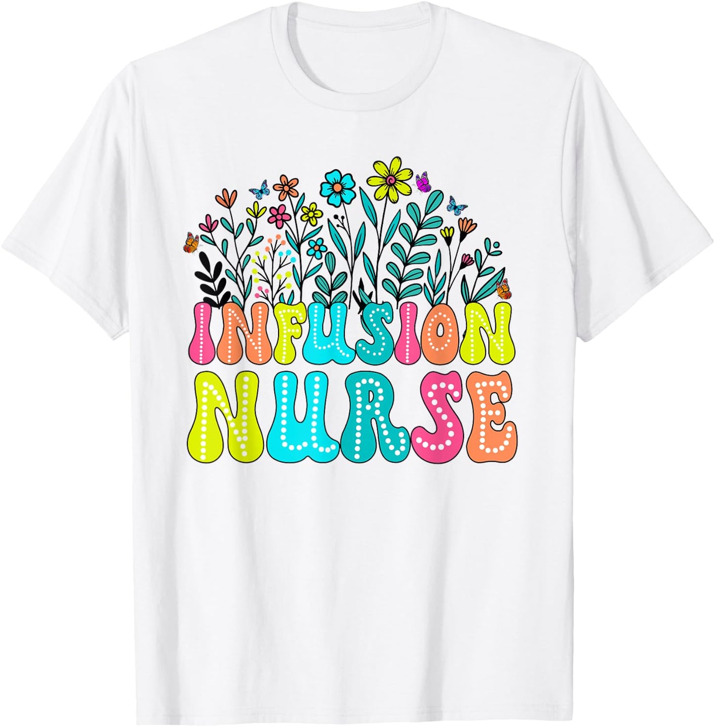 Infusion Nurse Week Groovy Wildflower Appreciation Day Women T-Shirt - T-Shirt | White
