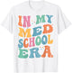 Medical School In My Med School Era Future Doctor T-Shirt - T-Shirt | White