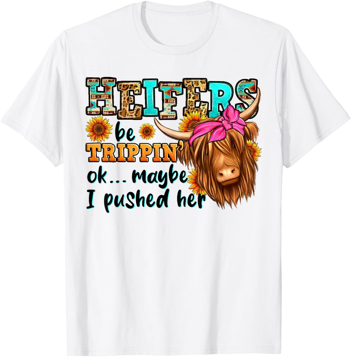 Heifer Be Trippin Western Country Longhaired Cow Animal Farm T-Shirt - T-Shirt | White