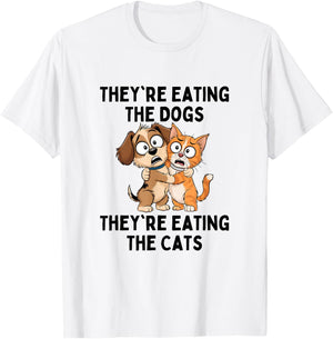 They're Eating The Dogs They're Eating The Cats T-Shirt - T-Shirt | White
