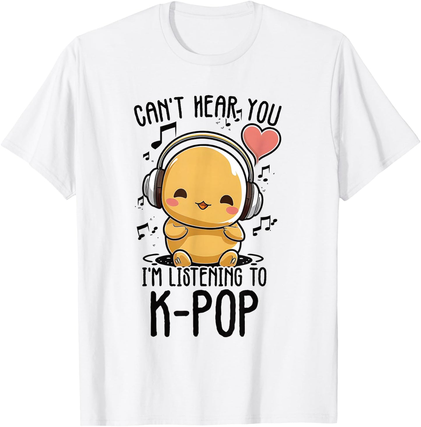 Can't Hear You I'm Listening To Kpop Duck K-pop Merchandise T-Shirt - T-Shirt | White