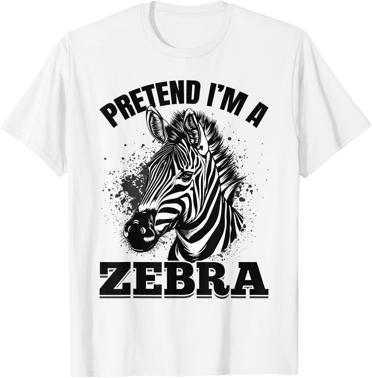Funny Zebra Animal Pretend I'm A Zebra T-Shirt - T-Shirt | White