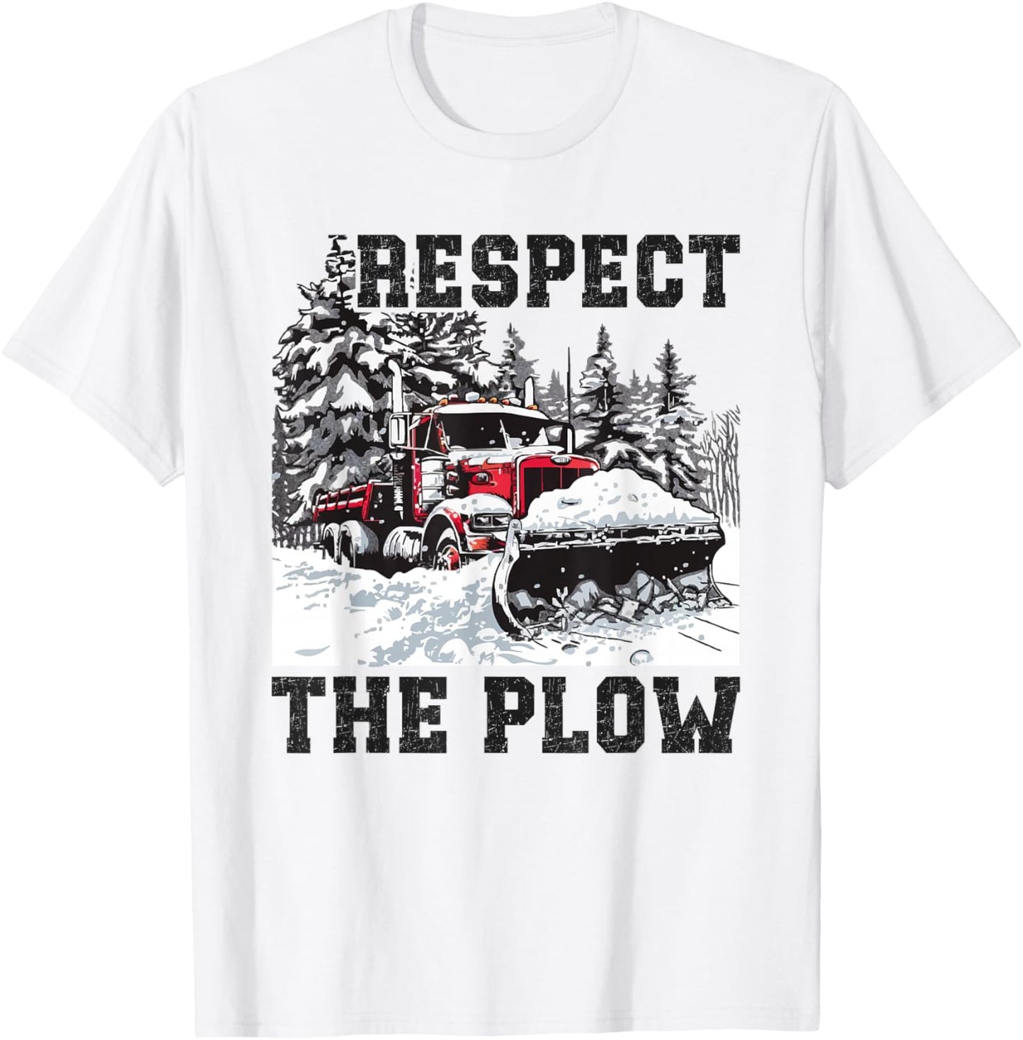 Snow Plow Respect The Snow Plowing Truck Driver T-Shirt - T-Shirt | White