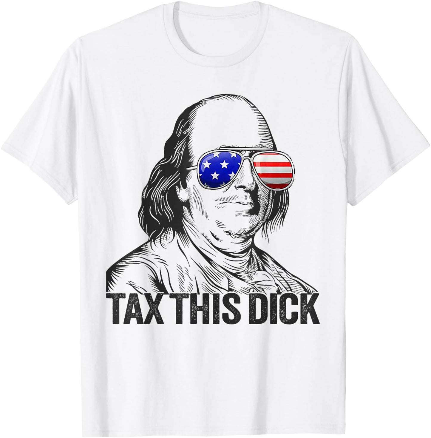 Funny Patriotic Ben Franklin Tax This Dick T-Shirt - T-Shirt | White