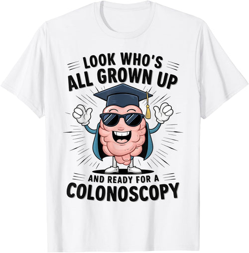 Colon Look Who's All Grown Up And Ready For A Colonoscopy