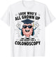 Colon Look Who's All Grown Up And Ready For A Colonoscopy T-Shirt - T-Shirt | White