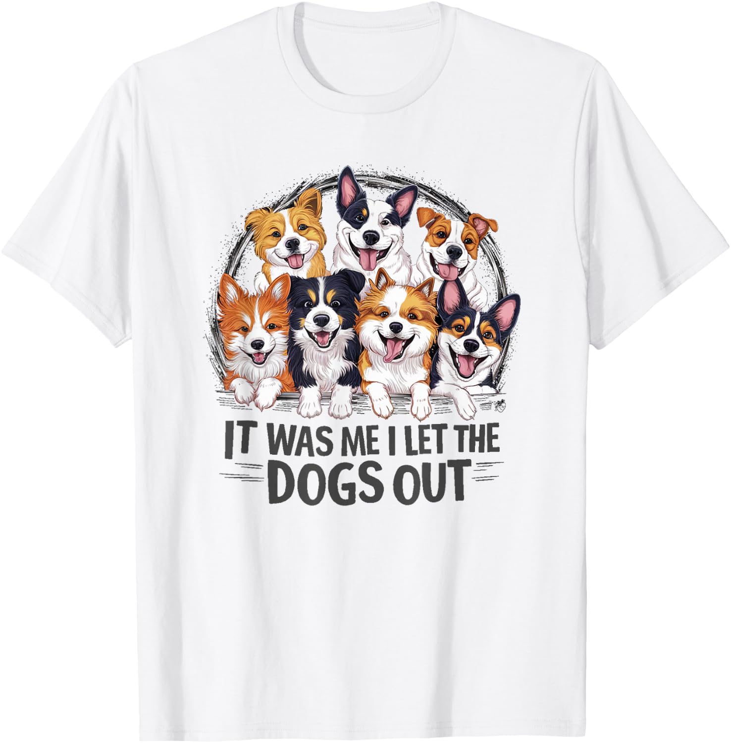Funny Dog Lover Present It was Me I let the Dogs Out Joke T-Shirt - T-Shirt | White