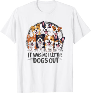 Funny Dog Lover Present It was Me I let the Dogs Out Joke T-Shirt - T-Shirt | White