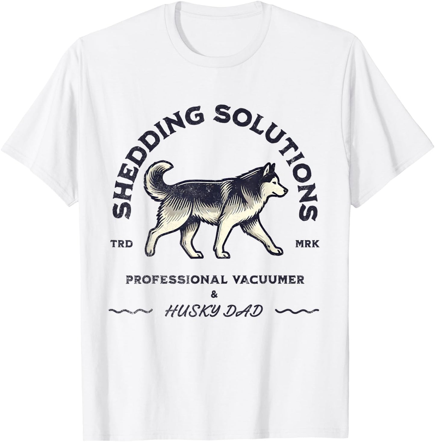 Husky Dads Siberian Husky Shedding Funny Husky Dog Men Women T-Shirt - T-Shirt | White