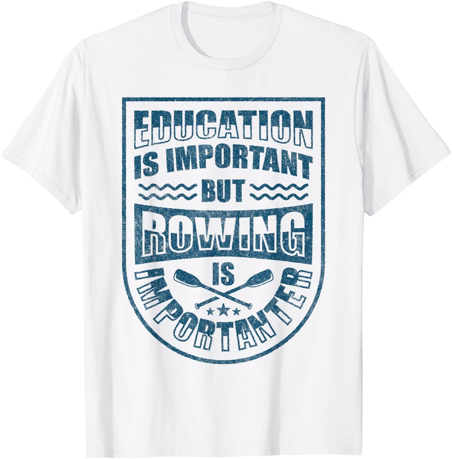 Education Is Important But Rowing Is Importanter Funny Crew T-Shirt - T-Shirt | White