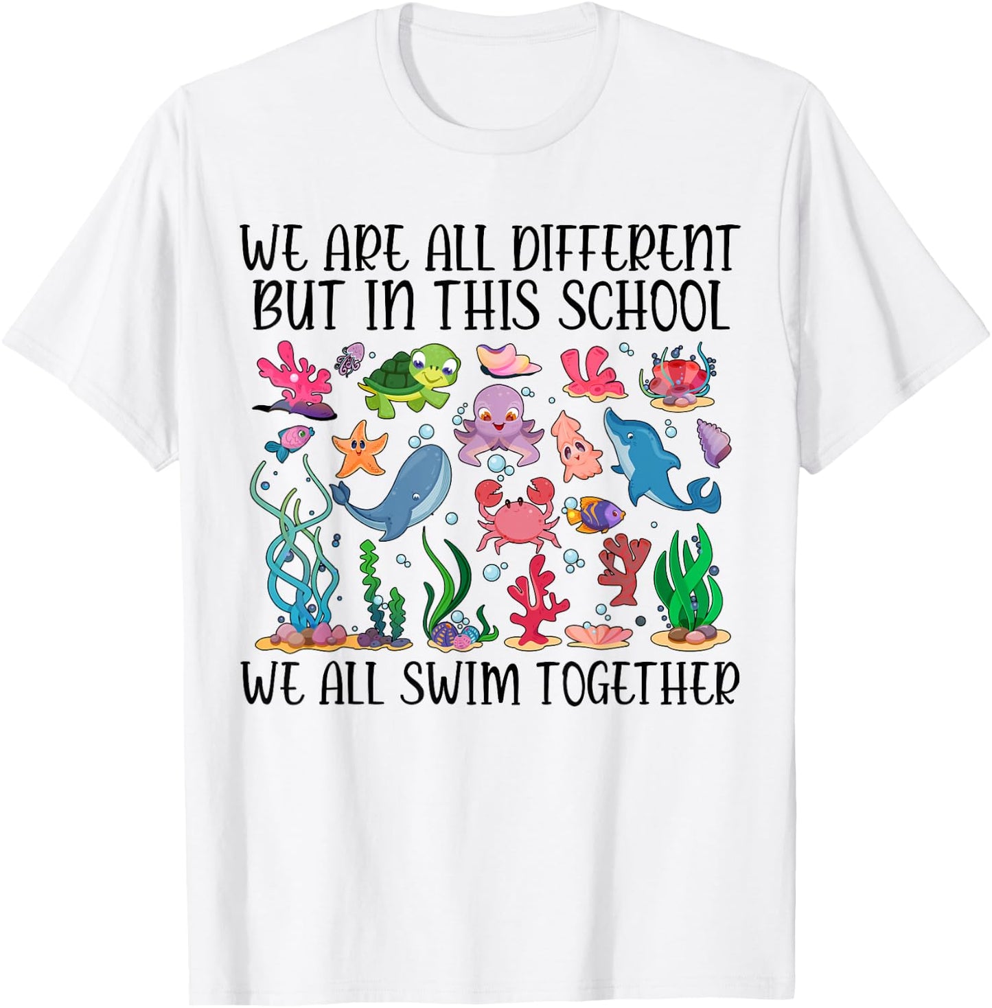We Are Different But In This School We Swim Together Ocean T-Shirt - T-Shirt | White
