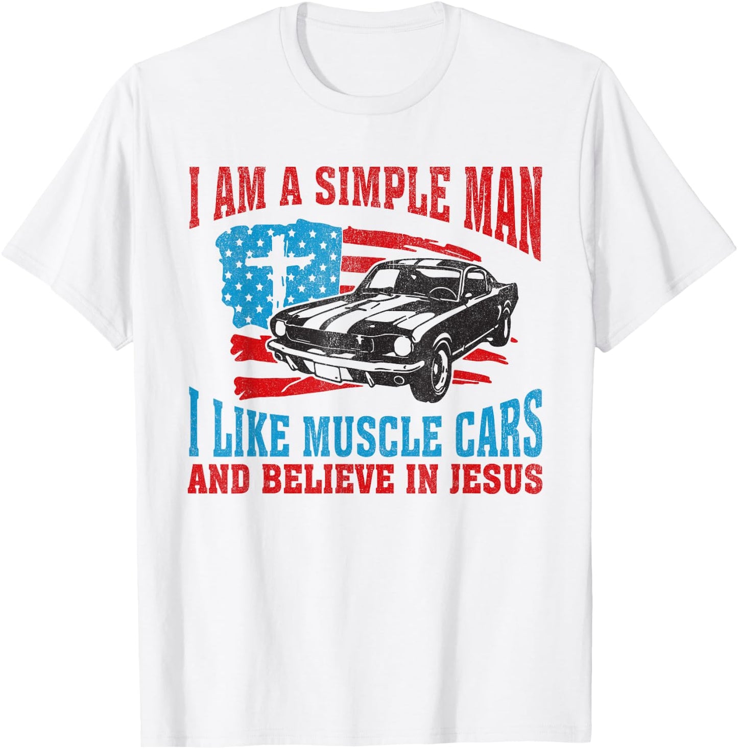 I Am A Simple Man I Like Muscle Cars And Believe In Jesus T-Shirt - T-Shirt | White