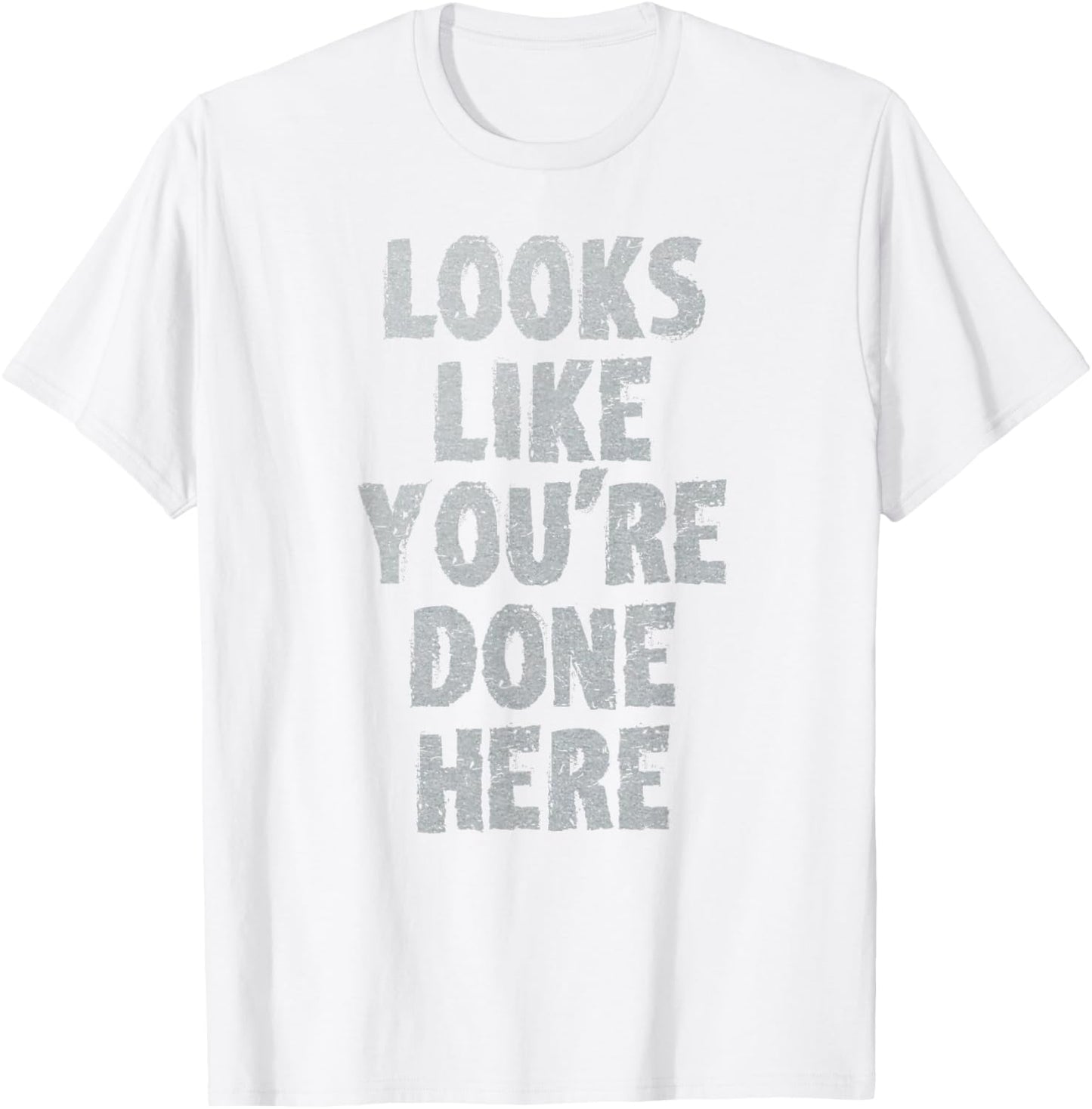 LOOKS LIKE YOU'RE DONE HERE sweat activated shirt T-Shirt - T-Shirt | White