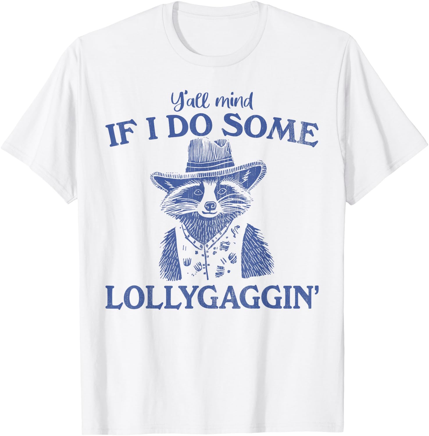 Y'all Mind If I Do Some Lollygagging Funny meme T-Shirt - T-Shirt | White