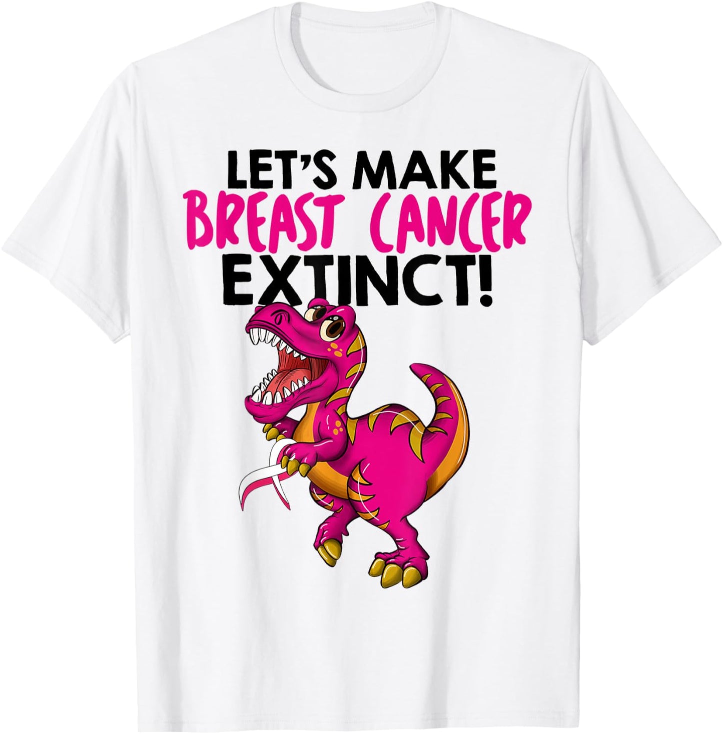 Dinosaur Let's Make Breast Cancer Extinct Breast Cancer T-Shirt - T-Shirt | White