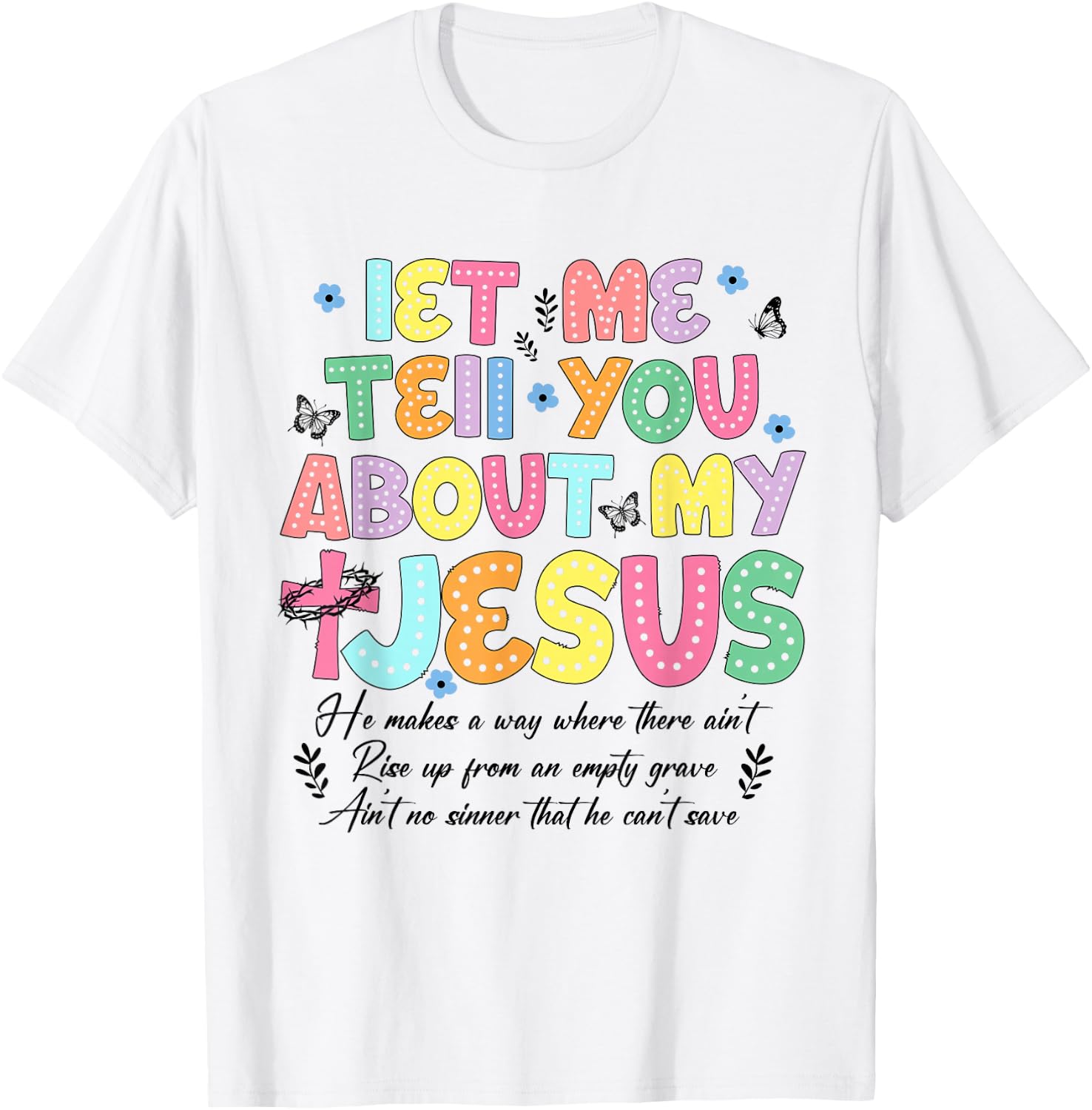 Let Me Tell You About My Jesus God Religious Bible Christian T-Shirt - T-Shirt | White